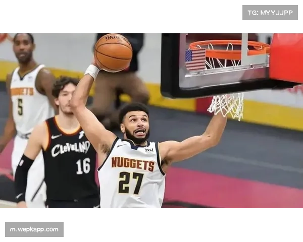 掘金高位策应战术应对伤病 穆雷无球跑动成关键环节